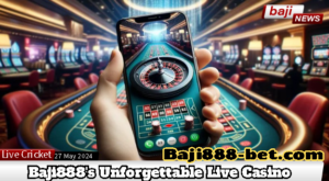 Be Transported to the Table: Baji888’s Unforgettable Live Casino